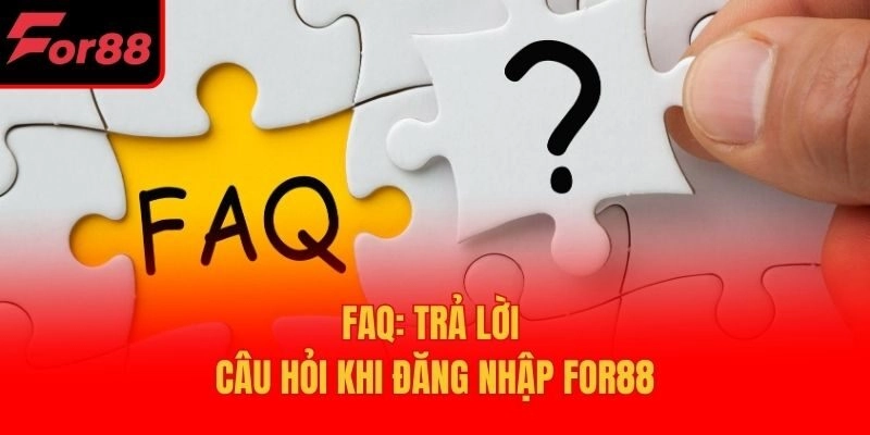FAQ: Trả lời câu hỏi khi đăng nhập For88