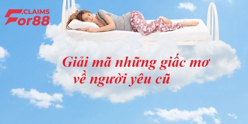Nguyên nhân mơ thấy người yêu cũ là sao?
