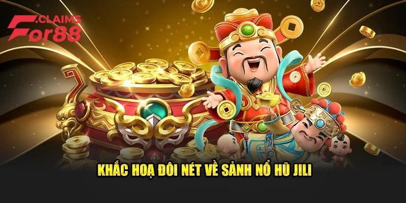 Đôi nét về sảnh nổ hũ Jili - nơi thành viên For88 thăng hoa